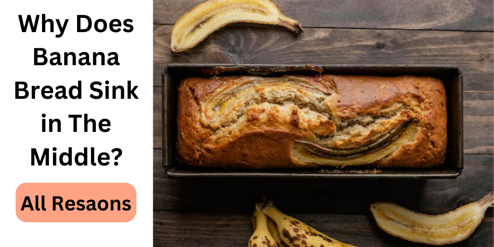 Why Does Banana Bread Sink in The Middle
