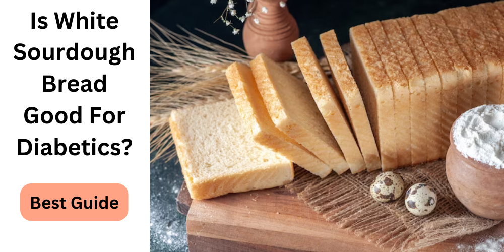 Is White Sourdough Bread Good For Diabetics