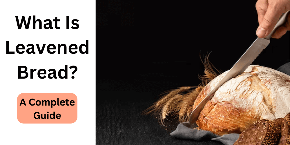 What Is leavened Bread?