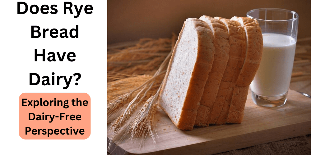 Does Rye Bread Have Dairy