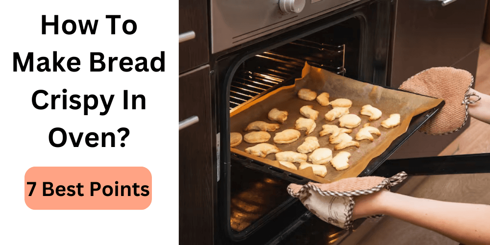 How To Make Bread Crispy In Oven
